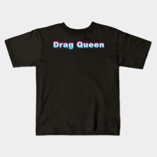 Drag Queen Kids T-Shirt